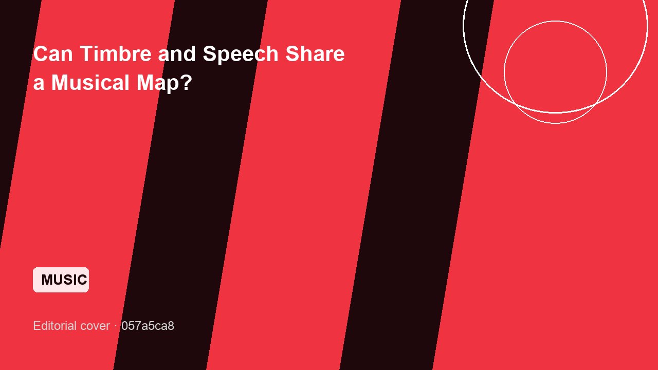 Can Timbre and Speech Share a Musical Map?